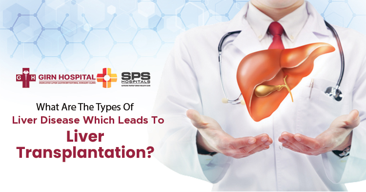 What-are-the-types-of-liver-disease-which-leads-to-liver-transplantation