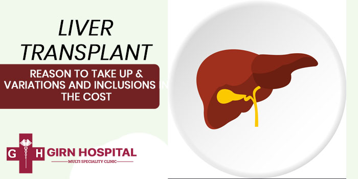 Liver transplant - Reason to take up & Variations and inclusions in the cost