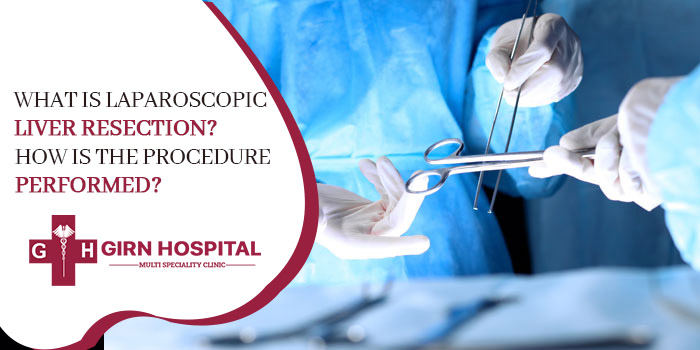 What is Laparoscopic Liver Resection How is the procedure performed